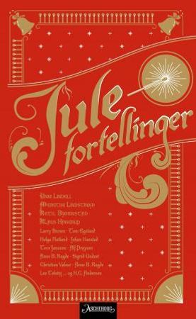 Julefortellinger 9788203353208 Ketil Bjørnstad Merethe Lindstrøm Anne B. Ragde Tom Egeland Helga Flatland Unni Lindell Klaus Hagerup Sigrid Undset Alf Prøysen H.C. Andersen Johan Harstad Tom Kristensen Larry Brown Christian Valeur Tove Jansson Lev Tolstoj Brukte bøker