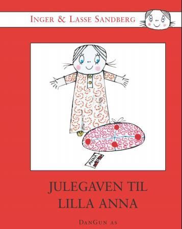 Julegaven til Lille Anna 9788292530061 Lasse Sandberg Inger Sandberg Brukte bøker
