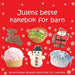 Julens beste kakebok for barn 9788278882306  Brukte bøker