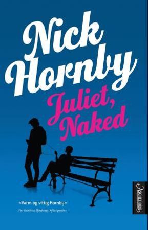 Juliet, naked 9788203212956 Nick Hornby Brukte bøker