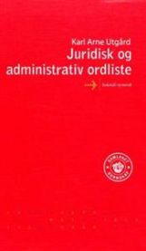 Juridisk og administrativ ordliste: bokmål-nynorsk 9788252159301 Karl Arne Utgård Brukte bøker