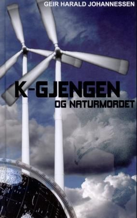 K-gjengen og naturmordet 9788253146058 Geir Harald Johannessen Brukte bøker