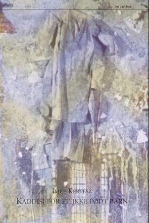 Kaddisj for et ikke født barn 9788253022437 Imre Kertész Brukte bøker