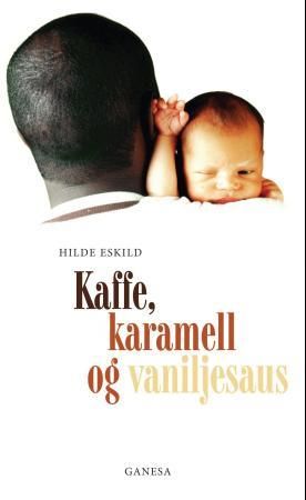 Kaffe, karamell og vaniljesaus 9788278950647 Hilde Eskild Brukte bøker