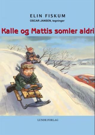 Kalle og Mattis somler aldri 9788252001716 Elin Fiskum Brukte bøker