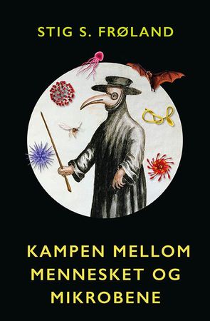 Kampen mellom mennesket og mikrobene 9788282655194 Stig S. Frøland Brukte bøker