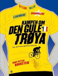 Kampen om den gule trøya 9788248907886 Hans Petter Bakketeig Brukte bøker