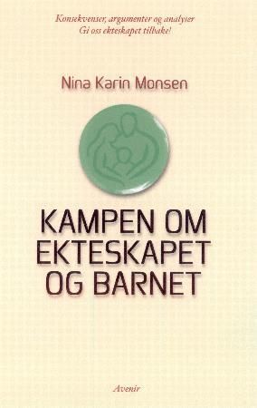 Kampen om ekteskapet og barnet 9788249400782 Nina Karin Monsen Brukte bøker