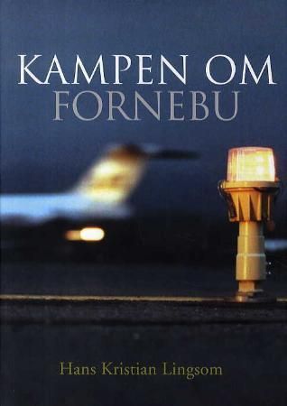 Kampen om Fornebu 9788280711960 Hans Kristian Lingsom Brukte bøker