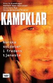 Kampklar: norske soldater i fredens tjeneste 9788204131317 Knut H. Grandhagen Kenneth Been Henriksen Anne Kari Rom Stine Walmsness Skjæret Brukte bøker