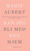 Kan jeg bli med deg hjem 9788249517831 Marie Aubert Brukte bøker