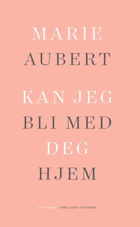 Kan jeg bli med deg hjem 9788249516933 Marie Aubert Brukte bøker