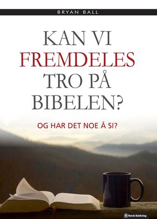 Kan vi fremdeles tro på Bibelen? 9788270074426 Bryan Ball Brukte bøker