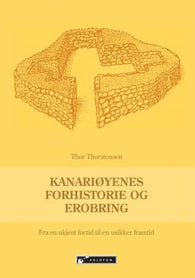 Kanariøyenes forhistorie og erobring 9788230001219 Thor Thorstensen Brukte bøker