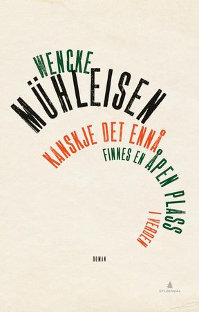 Kanskje det ennå finnes en åpen plass i verden 9788205464810 Wencke Mühleisen Brukte bøker