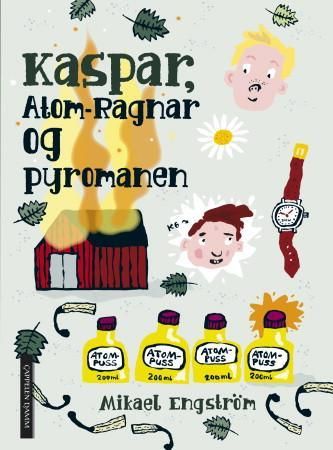 Kaspar, Atom-Ragnar og pyromanen 9788202337254 Mikael Engström Brukte bøker