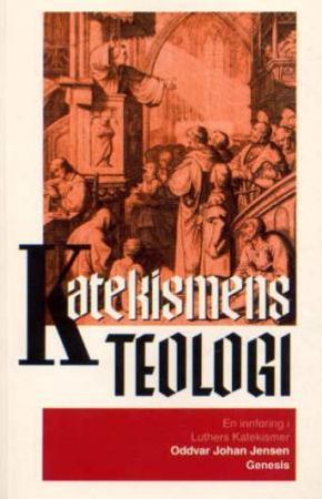 Katekismens teologi 9788247602942 Oddvar Johan Jensen Brukte bøker