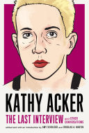 Kathy Acker: The Last Interview 9781612197319 Kathy Acker Brukte bøker