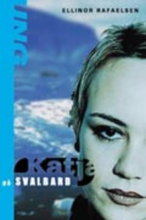 Katja på Svalbard 9788247806357 Ellinor Rafaelsen Brukte bøker