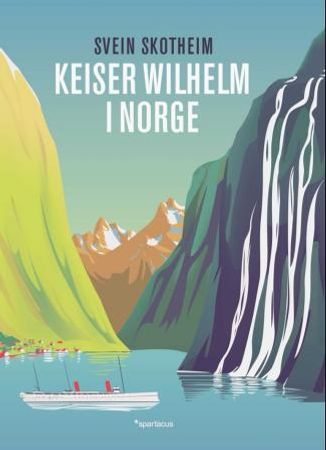 Keiser Wilhelm i Norge 9788243005631 Svein Skotheim Brukte bøker