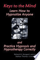 Keys to the Mind, Learn How to Hypnotize Anyone and Practice Hypnosis and Hypnotherapy Correctly 9780557097845 Richard Nongard Nathan Thomas Brukte bøker