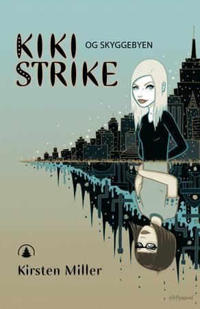 Kiki Strike og Skyggebyen 9788205363922 Kirsten Miller Brukte bøker