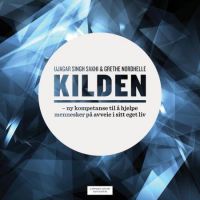 Kilden: ny kompetanse til å hjelpe mennesker på avveie i sitt eget liv 9788202389949 Ujagar Singh Sakhi Grethe Nordhelle Brukte bøker