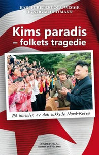 Kims paradis - folkets tragedie 9788252002515 Bjørn A. Wegge Stig Magne Heitmann Kari Fure Brukte bøker