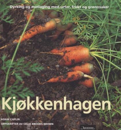 Kjøkkenhagen 9788203228278 Adam Caplin Celia Brooks Brown Brukte bøker