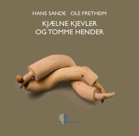 Kjælne kjevler og tomme hender 9788282120067 Hans Sande Brukte bøker
