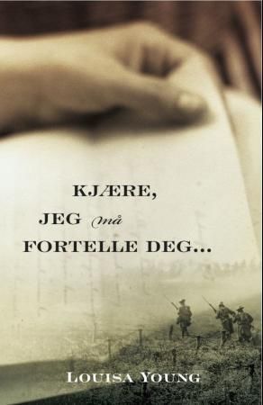 Kjære, jeg må fortelle deg 9788282700047 Louisa Young Brukte bøker