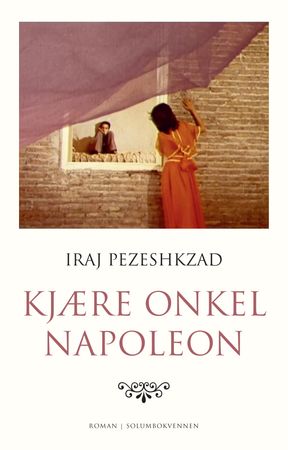 Kjære onkel Napoleon 9788274886483 Iraj Pezeshkzad Brukte bøker
