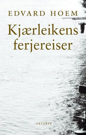 Kjærleikens ferjereiser 9788270948505 Edvard Hoem Brukte bøker