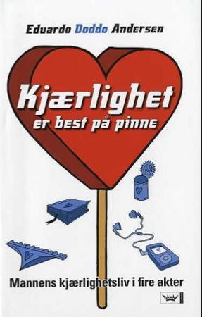 Kjærlighet er best på pinne 9788204100979 Eduardo Andersen Brukte bøker