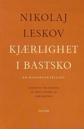 Kjærlighet i bastsko 9788256011582 Nikolaj Semenovic Leskov Brukte bøker