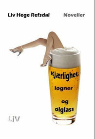 Kjærlighet, løgner og ølglass 9788293184249 Liv Hege Refsdal Brukte bøker