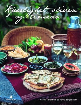 Kjærlighet, oliven og timian 9788205388314 Ingrid Espelid Hovig Fanny Bergenström Anna Bergenström Brukte bøker