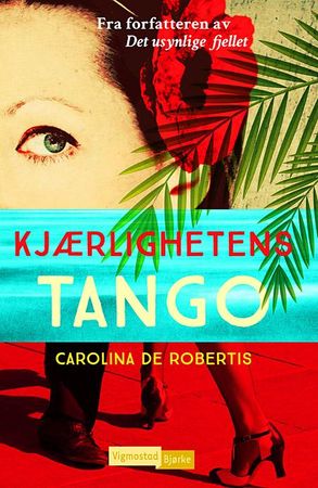 Kjærlighetens tango 9788251686471 Carolina De Robertis Brukte bøker