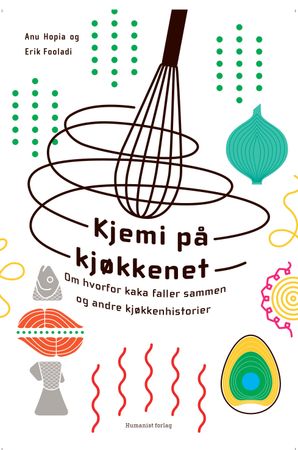 Kjemi på kjøkkenet 9788282821575 Anu Hopia Erik Fooladi Brukte bøker