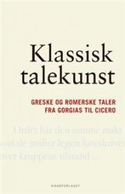 Klassisk talekunst: greske og romerske taler fra Gorgias til Cicero 9788279900801  Brukte bøker