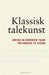 Klassisk talekunst: greske og romerske taler fra Gorgias til Cicero 9788279900801  Brukte bøker