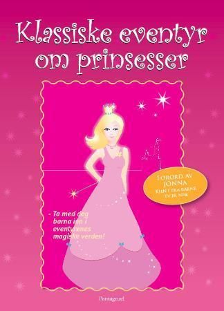 Klassiske eventyr om prinsesser 9788279002673 Jacob Grimm Wilhelm Grimm Peter Christen Asbjørnsen Jørgen Moe H.C. Andersen Brukte bøker