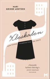 Kleskoden: den nakne sannheten om mote 9788292866825 Mari Grinde Arntzen Brukte bøker