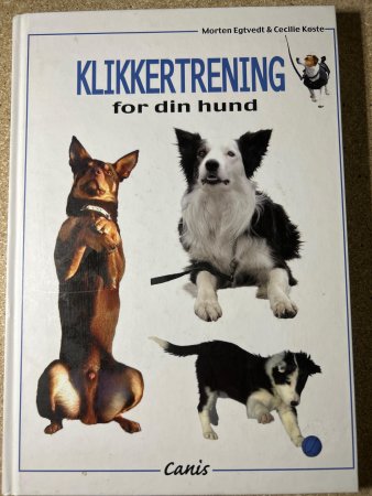 Klikkertrening for din hund 9788292189672 Morten Egtvedt Cecilie Køste Brukte bøker