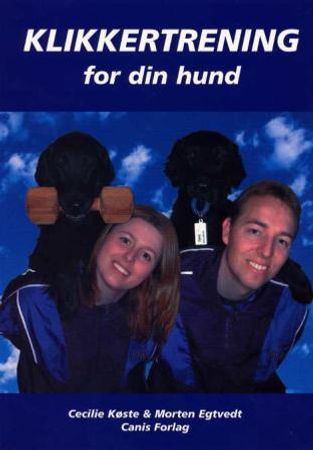 Klikkertrening for din hund 9788292189023 Morten Egtvedt Cecilie Køste Brukte bøker
