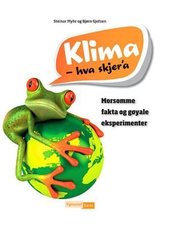 Klima - hva skjer'a 9788241908668 Bjørn Gjefsen Steinar Myhr Brukte bøker