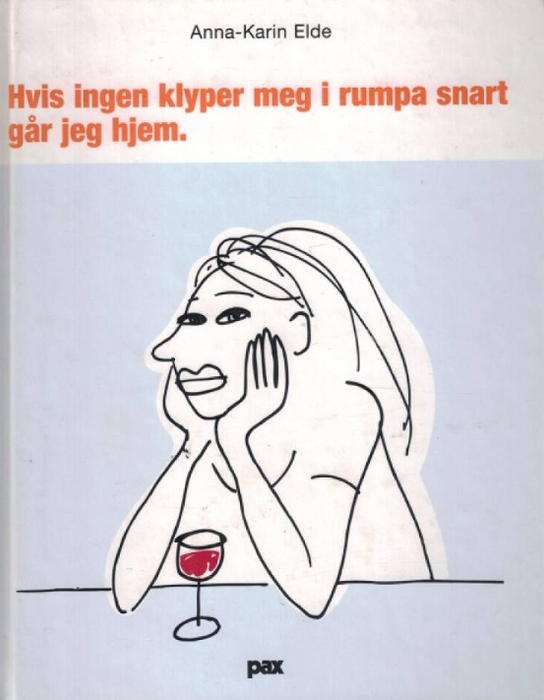 Hvis ingen klyper meg i rumpa snart går jeg hjem (Innbundet) - Bokia.no