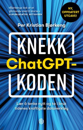 Knekk ChatGPT-koden 9788248937746 Per Kristian Bjørkeng Brukte bøker