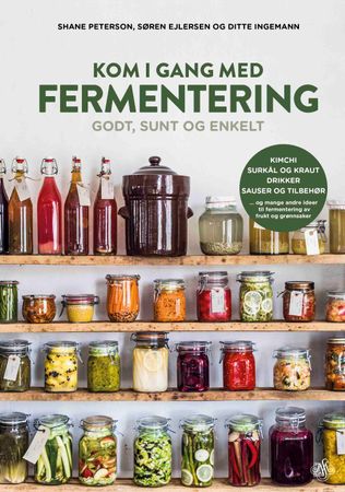 Kom i gang med fermentering 9788272016288 Shane Peterson Søren Ejlersen Ditte Ingemann Brukte bøker