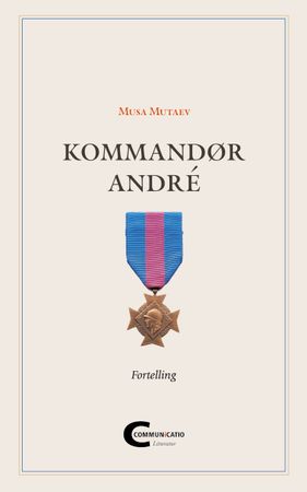 Kommandør André 9788283240696 Musa Mutaev Brukte bøker